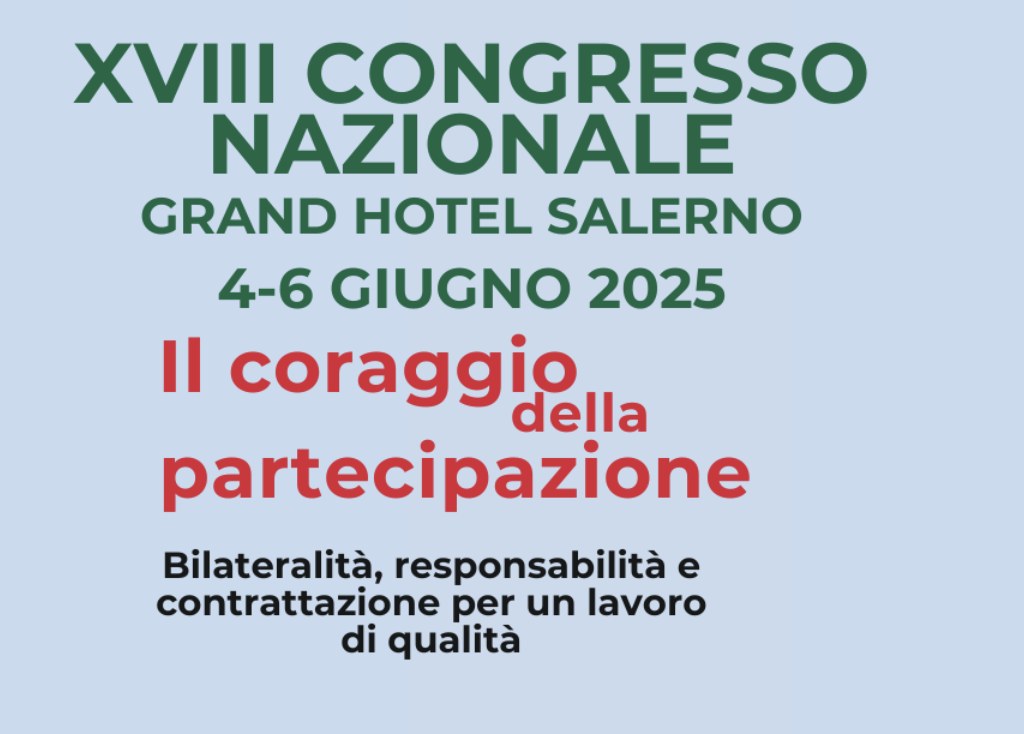 XVIII Congresso Nazionale Filca Cisl – Il coraggio della partecipazione: bilateralità, responsabilità e contrattazione per un lavoro di qualità